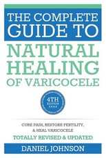 The Complete Guide to Natural Healing of Varicocele