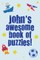 John's Awesome Book Of Puzzles!