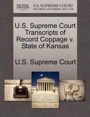 U.S. Supreme Court Transcripts of Record Coppage v. State of Kansas