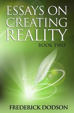 Essays on Creating Reality