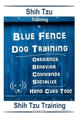 Shih Tzu By Blue Fence - Dog Training Obedience - Behavior - Commands - Socialize, Hand Cues Too! Shih Tzu Training