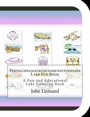 Pekwachnamaykoskwaskwaypinwanik Lake Fun Book