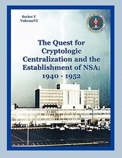 The Quest for Cryptological Centralization and the Establishment of Nsa