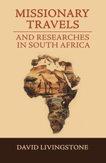 Missionary Travels and Researches in South Africa