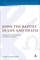 John the Baptist in Life and Death