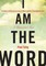 I Am the Word
