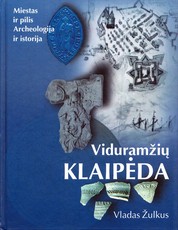 Viduramžių Klaipėda: miestas ir pilis, archeologija ir istorija