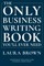 The Only Business Writing Book You'll Ever Need