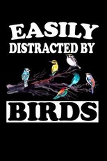 Easily Distracted By Birds