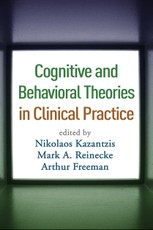 Cognitive and Behavioral Theories in Clinical Practice