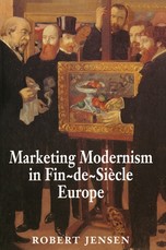 Marketing Modernism in Fin-De-SiÃ¨cle Europe