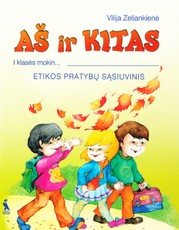 Aš ir kitas. Etikos pratybų sąsiuvinis 1 klasei