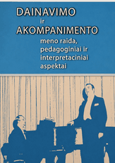 Dainavimo ir akompanimento meno raida, pedagoginiai ir interpretaciniai aspektai