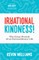 Irrational Kindness