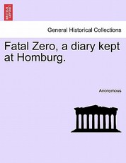 Fatal Zero, a Diary Kept at Homburg.