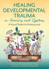 Healing Developmental Trauma in Families and Systems
