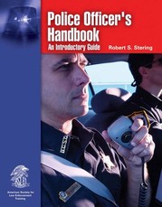 Police Officer's Handbook: An Introductory Guide