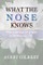 What the Nose Knows. The Science of Scent in Everyday Life