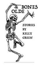 Olde Bones Stories by Kelly Green