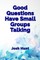 Good Questions Have Small Groups Talking