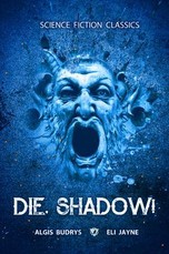 Die, Shadow!