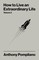 How to Live an Extraordinary Life Volume Two