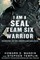 I Am a SEAL Team Six Warrior