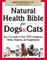 Natural Health Bible for Dogs & Cats