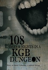 108 days & nights in a KGB dungeon: diary of Anatol Liabedzka, a political hostage
