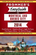 Frommer's EasyGuide to Montreal and Quebec City 2014