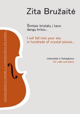 Šimtais kristalų į tavo dangų krisiu... Violončelei ir fortepijonui