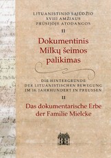 Lituanistinio sąjūdžio XVIII amžiaus Prūsijos atodangos II. Dokumentinis Milkų šeimos palikimas