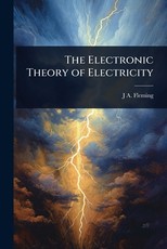 The Electronic Theory of Electricity