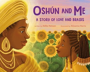 OshÃÂºn and Me: A Story of Love and Braids