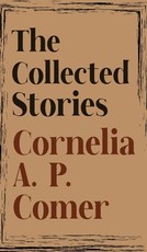 The Collected Stories of Cornelia A. P. Comer