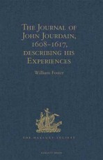 Journal of John Jourdain, 1608-1617, describing his Experiences in Arabia, India, and the Malay Archipelago