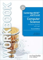 Cambridge IGCSE and O Level Computer Science Computer Systems and Logic Workbook Second Edition