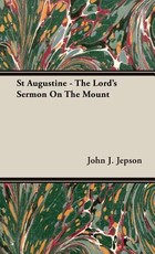 St Augustine - The Lord's Sermon On The Mount