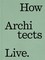 How Architects Live