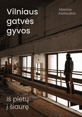 Vilniaus gatvės gyvos. Iš pietų į šiaurę