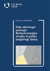 Kaip sėkmingai parengti Biotechnologijos studijų krypties baigiamąjį darbą