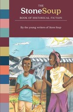 The Stone Soup Book of Historical Fiction