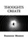 Thoughts Create