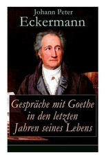 GesprÃ¤che mit Goethe in den letzten Jahren seines Lebens