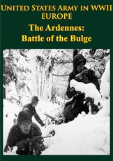 United States Army in WWII - Europe - the Ardennes: Battle of the Bulge