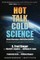 Hot Talk, Cold Science