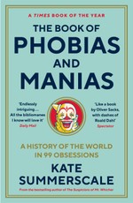 Summerscale, K: Book of Phobias and Manias