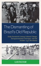 The Dismantling of Brazil's Old Republic