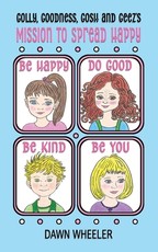 Golly, Goodness, Gosh and Geez's Mission to Spread Happy