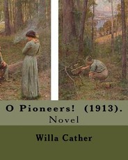 O Pioneers! (1913). By